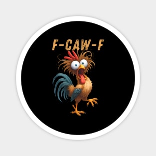 F-Caw-F Magnet